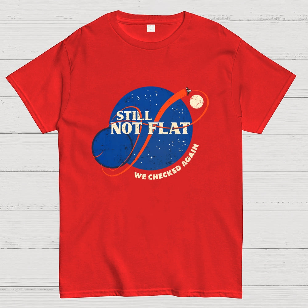 Still Not Flat  T-Shirt