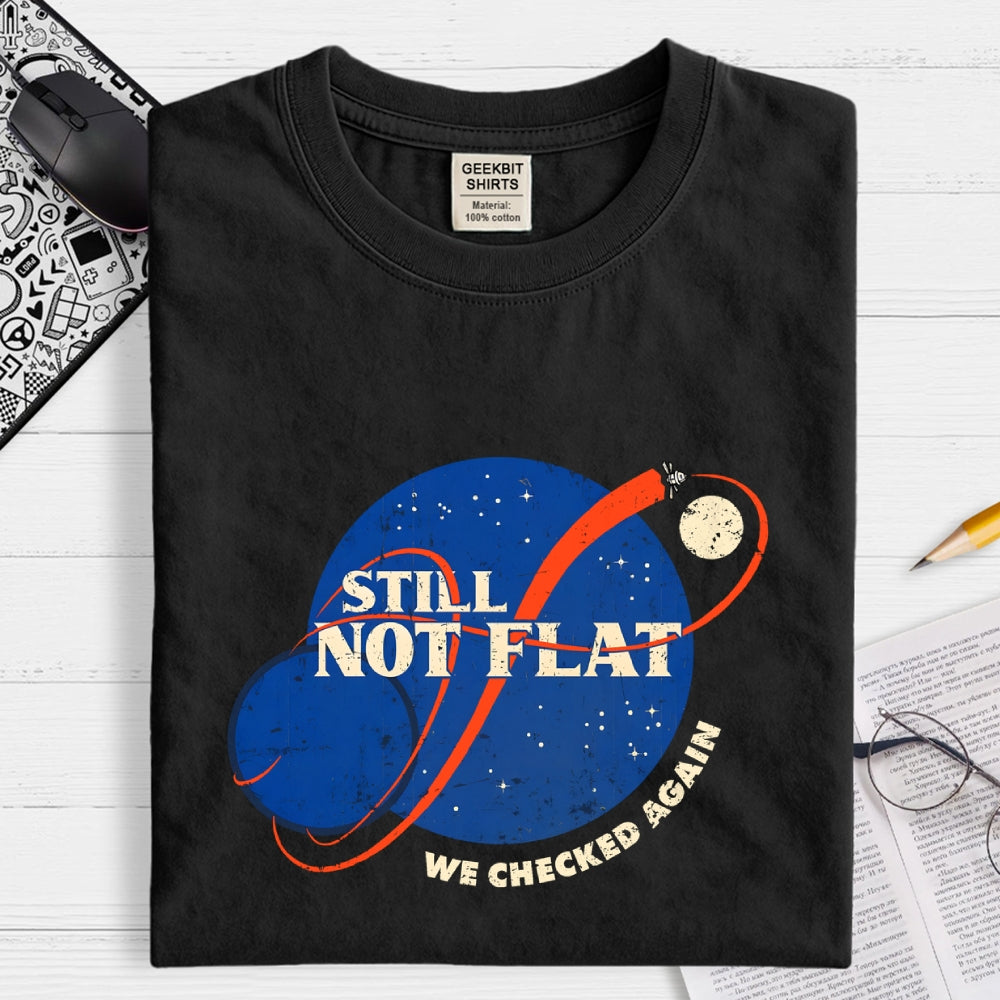 Still Not Flat  T-Shirt