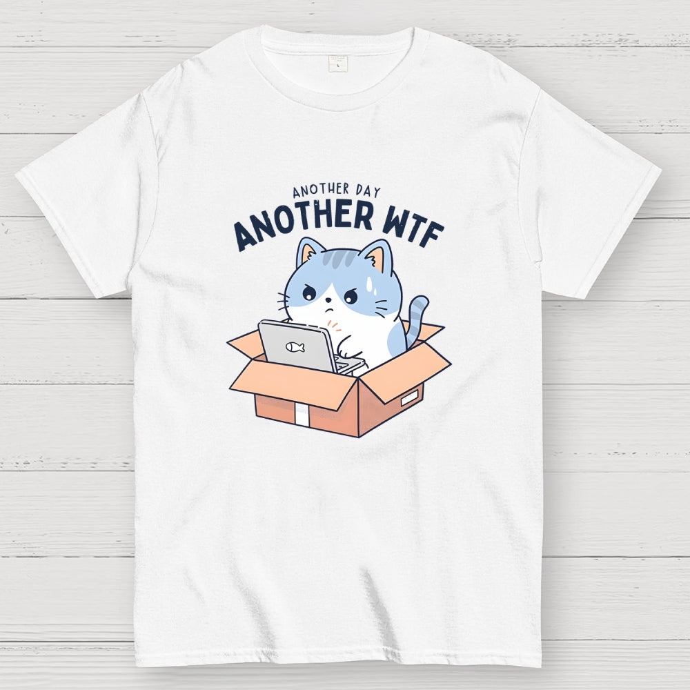 Another Day, Another WTF  T-Shirt