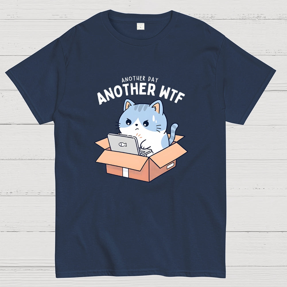 Another Day, Another WTF  T-Shirt