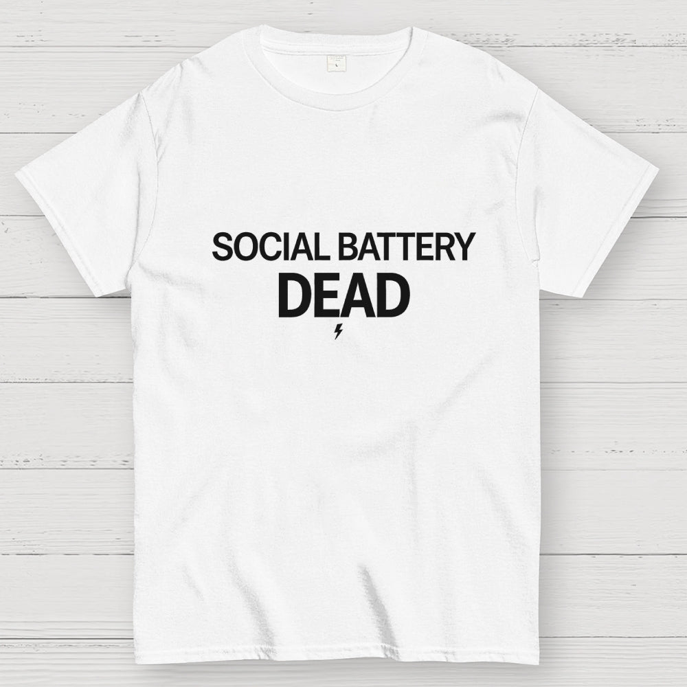 SOCIAL BATTERY DEAD  T-Shirt