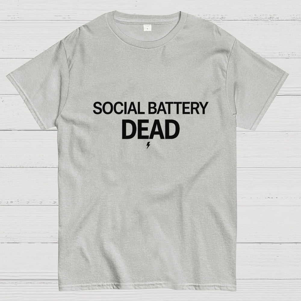 SOCIAL BATTERY DEAD  T-Shirt