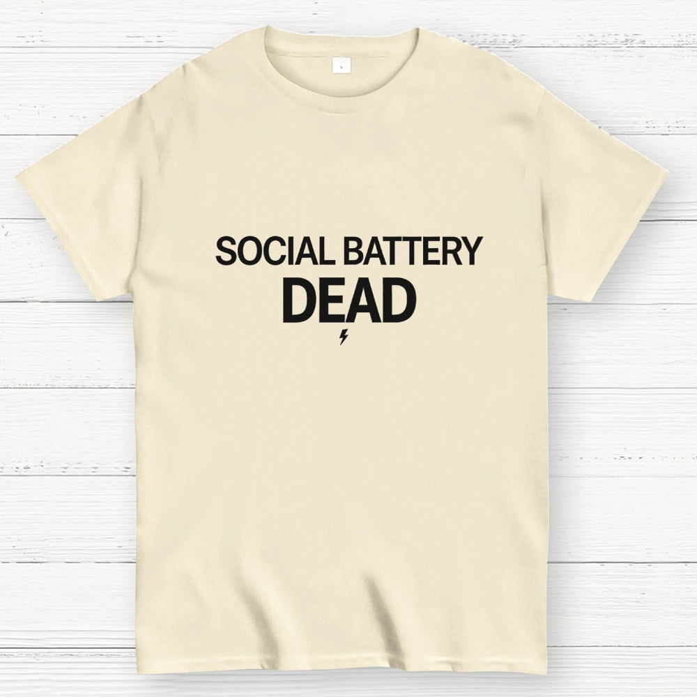 SOCIAL BATTERY DEAD  T-Shirt