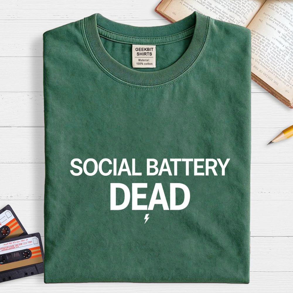 SOCIAL BATTERY DEAD  T-Shirt