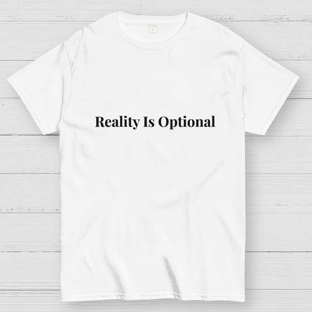 Reality is optional  T-Shirt