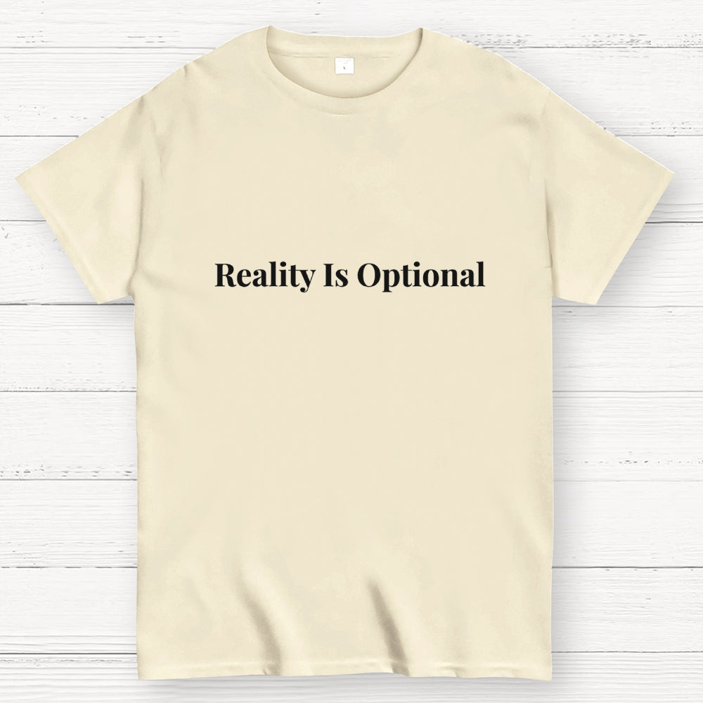 Reality is optional  T-Shirt