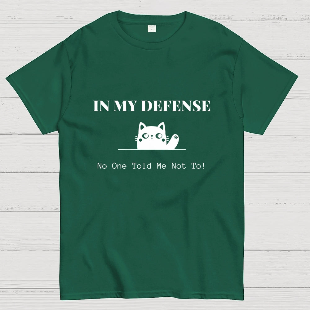 In My Defense No One Told Me Not To.  T-Shirt