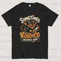 Violence Chooses You  T-Shirt