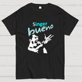 Singer bueno  T-Shirt