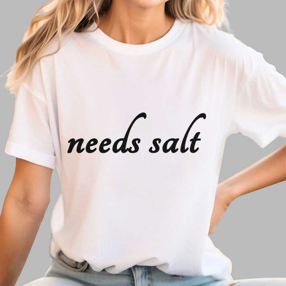 Needs Salt  T-Shirt