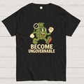 Become Ungovernable  T-Shirt
