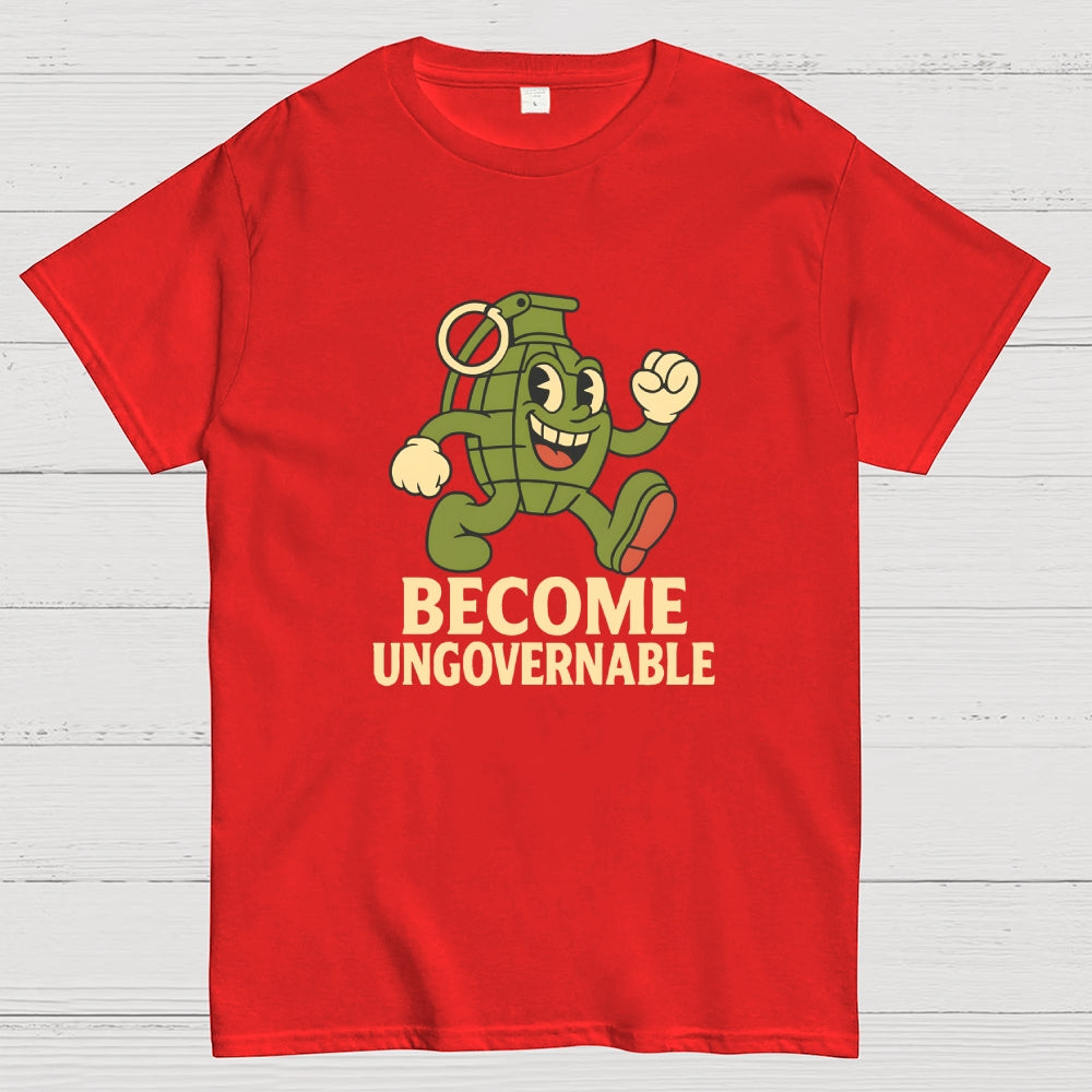 Become Ungovernable  T-Shirt