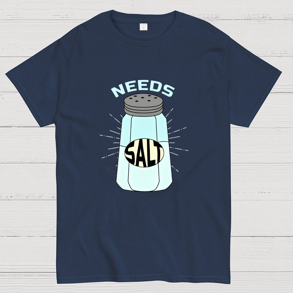 Needs Salt  T-Shirt