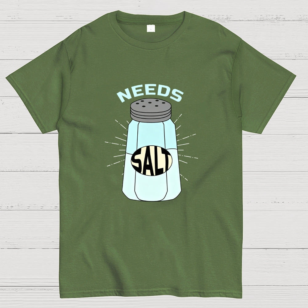 Needs Salt  T-Shirt