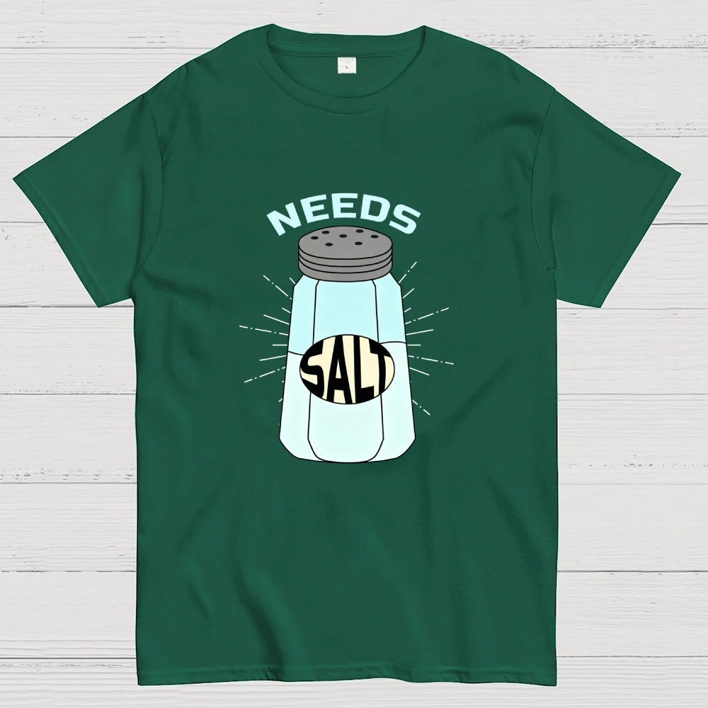 Needs Salt  T-Shirt