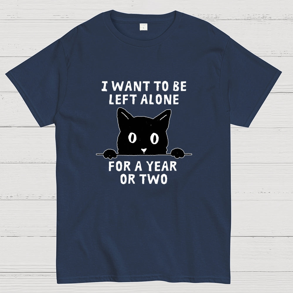 I Want To Be Left Alone  T-Shirt