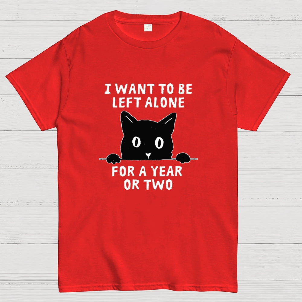 I Want To Be Left Alone  T-Shirt