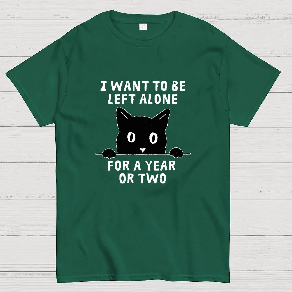 I Want To Be Left Alone  T-Shirt
