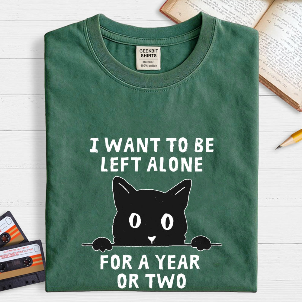 I Want To Be Left Alone  T-Shirt