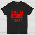Warning I Have No Filter  T-Shirt