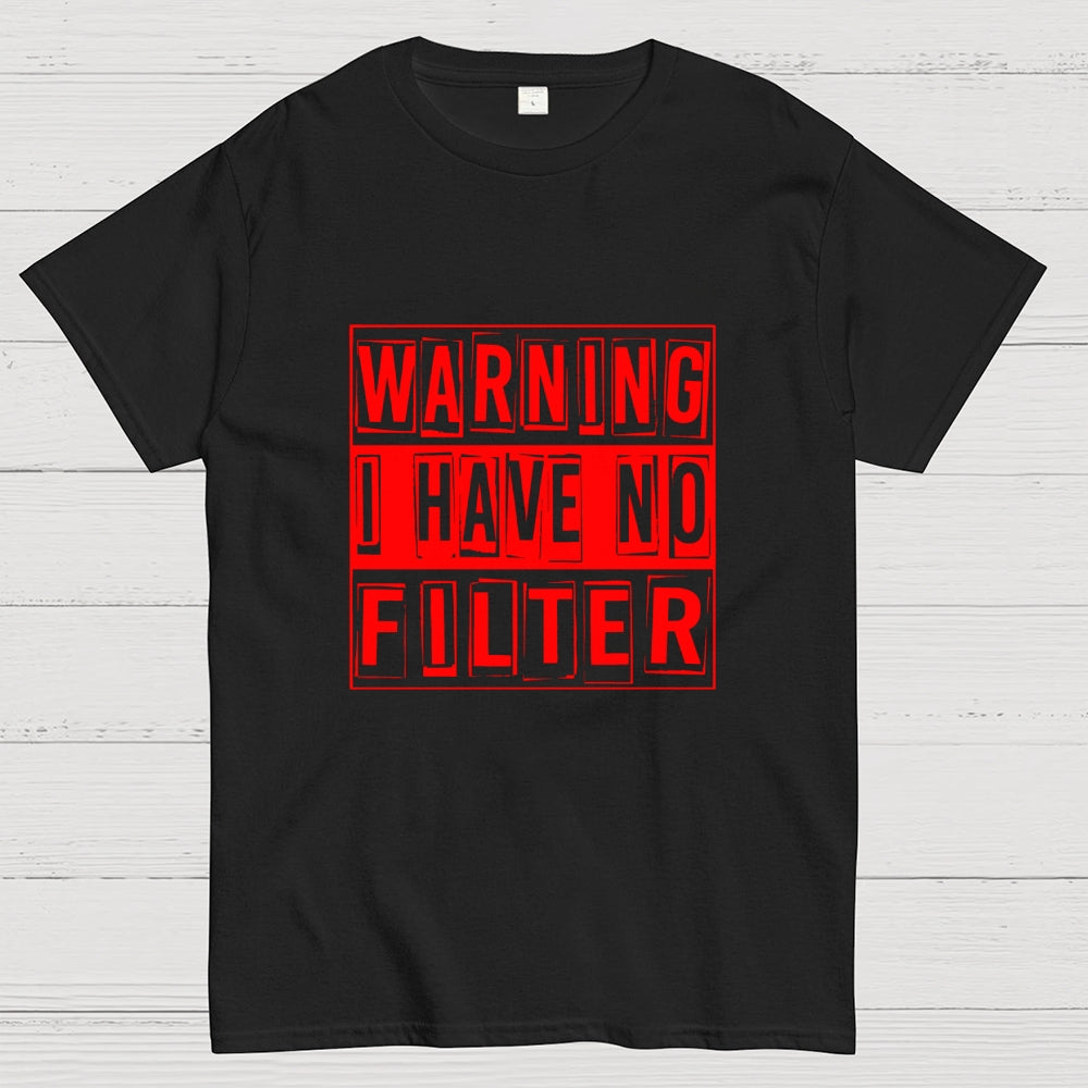 Warning I Have No Filter  T-Shirt
