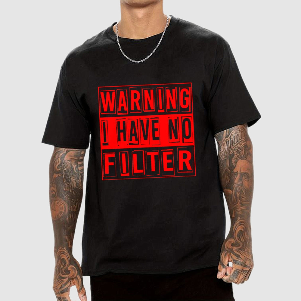 Warning I Have No Filter  T-Shirt