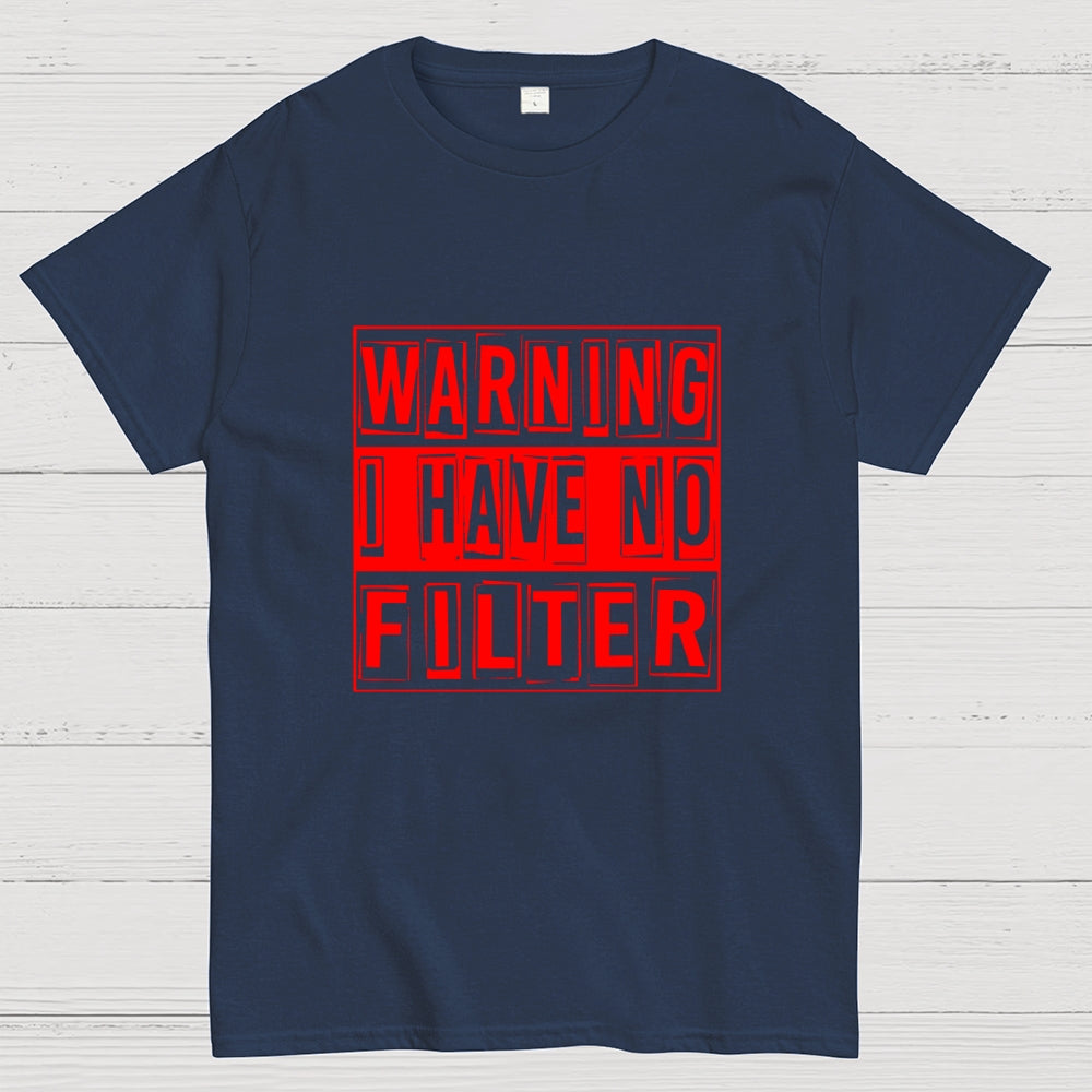 Warning I Have No Filter  T-Shirt