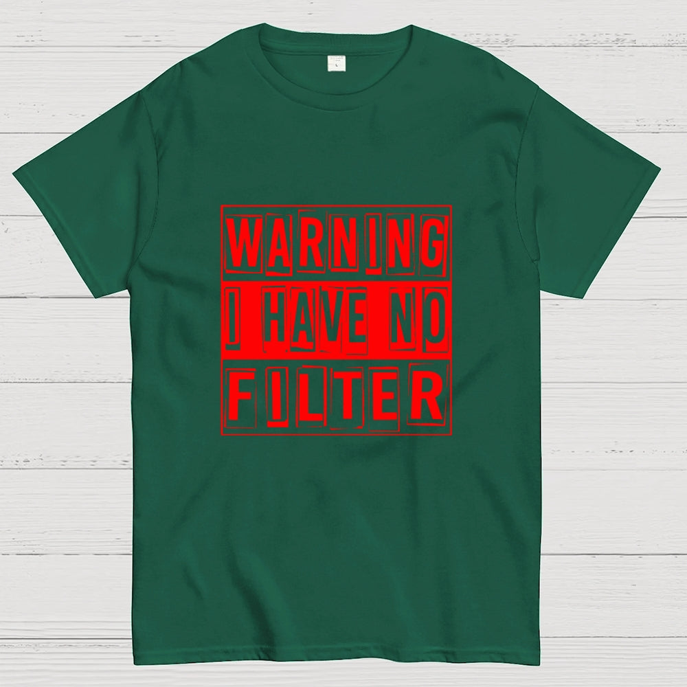 Warning I Have No Filter  T-Shirt