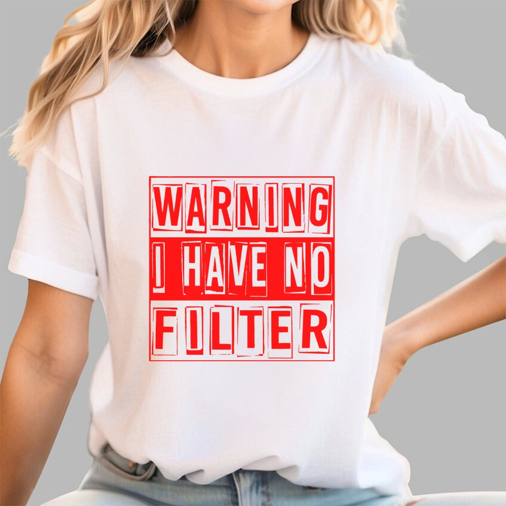 Warning I Have No Filter  T-Shirt