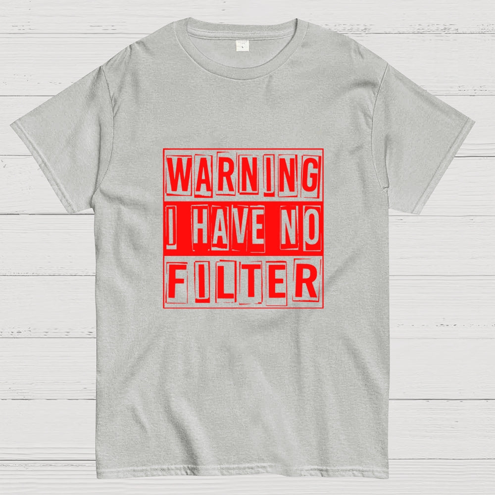 Warning I Have No Filter  T-Shirt