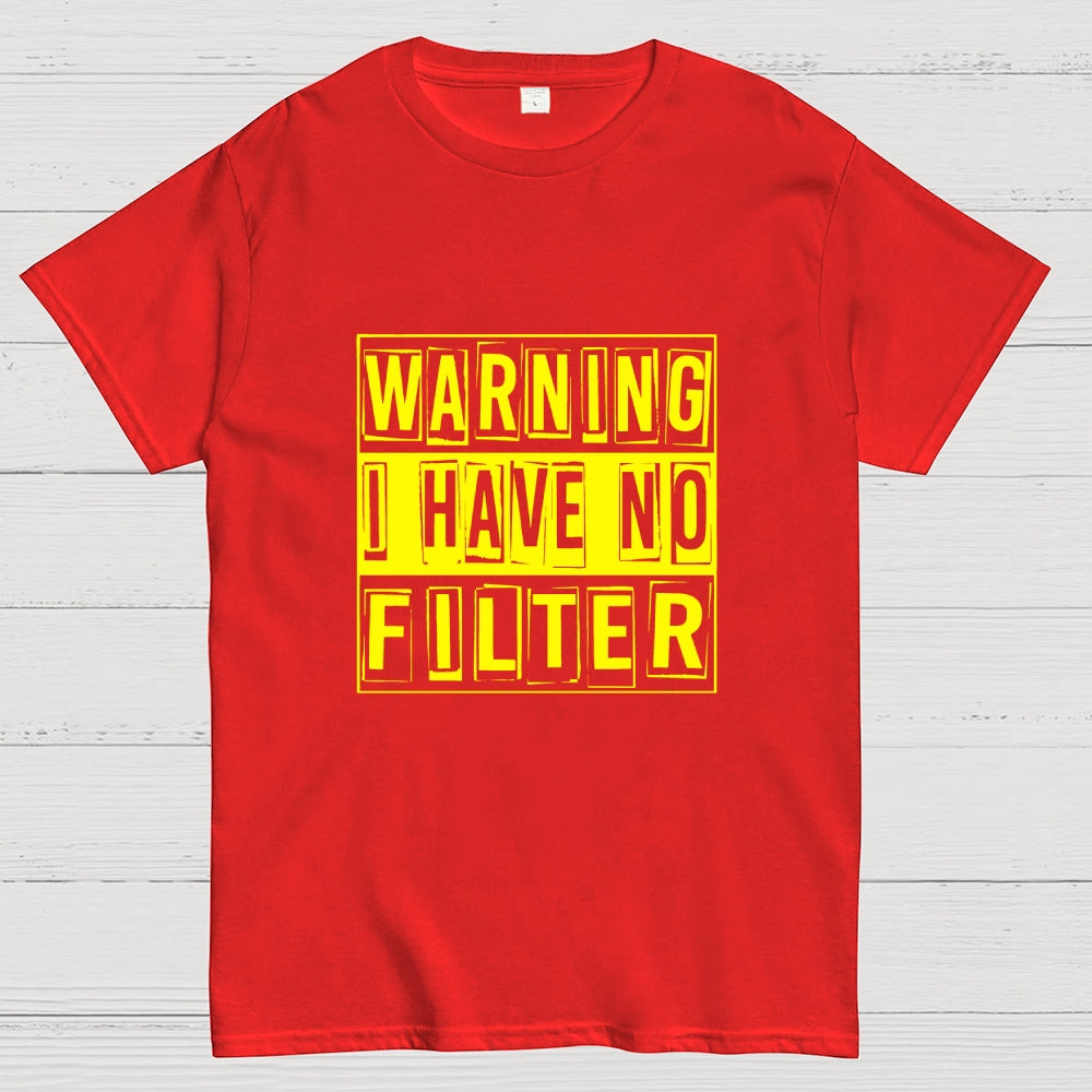 Warning I Have No Filter  T-Shirt