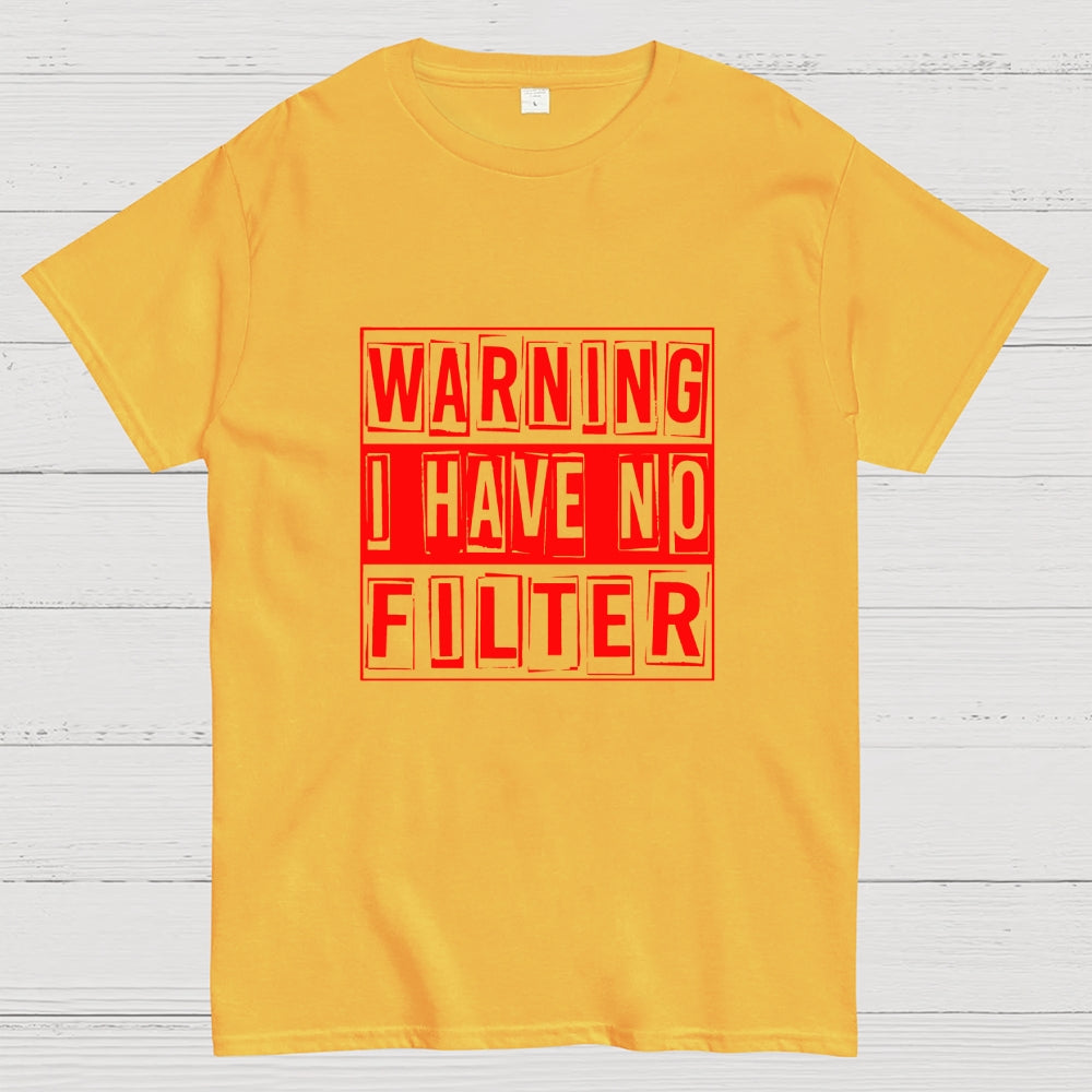 Warning I Have No Filter  T-Shirt