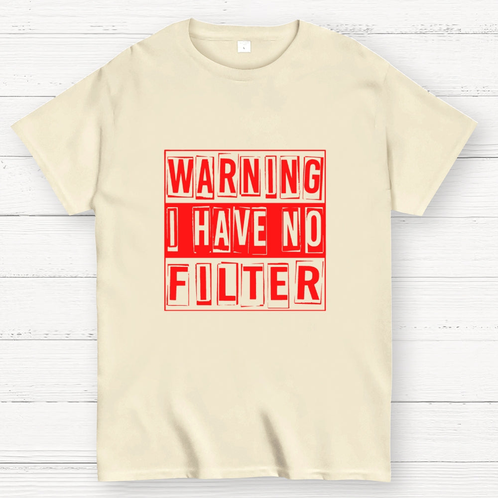 Warning I Have No Filter  T-Shirt