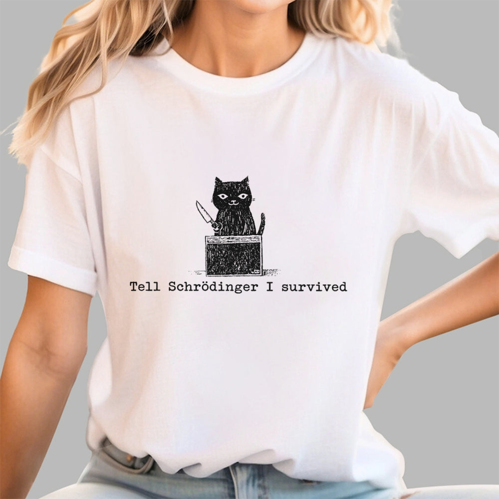 Tell Schrodinger I Survived Funny Schrodinger's Cat Graphic  T-Shirt
