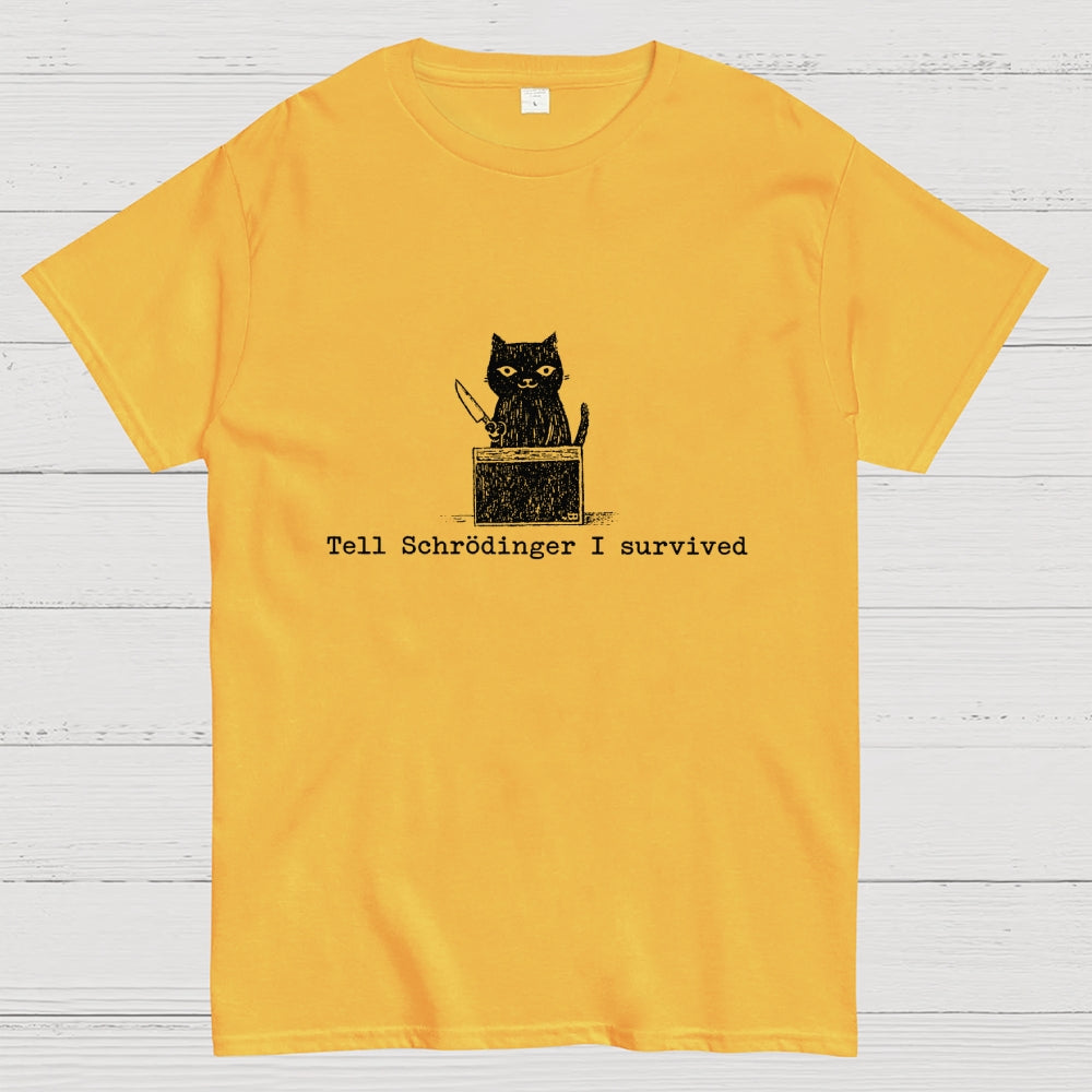 Tell Schrodinger I Survived Funny Schrodinger's Cat Graphic  T-Shirt