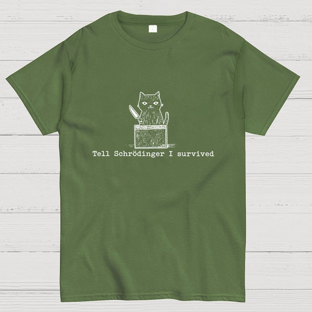 Tell Schrodinger I Survived Funny Schrodinger's Cat Graphic  T-Shirt
