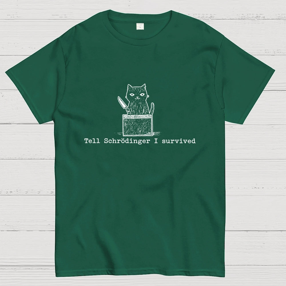 Tell Schrodinger I Survived Funny Schrodinger's Cat Graphic  T-Shirt