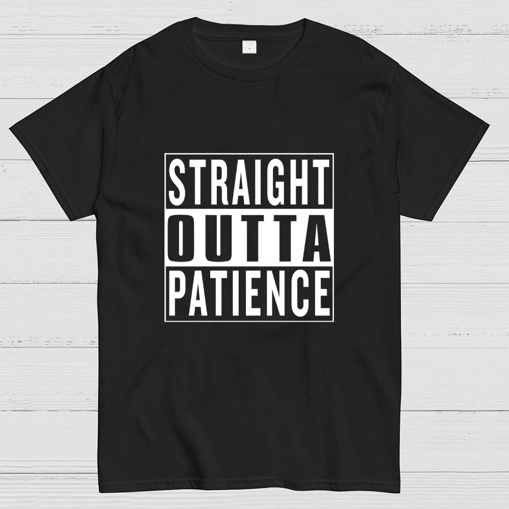 Straight Outta Patience  T-Shirt