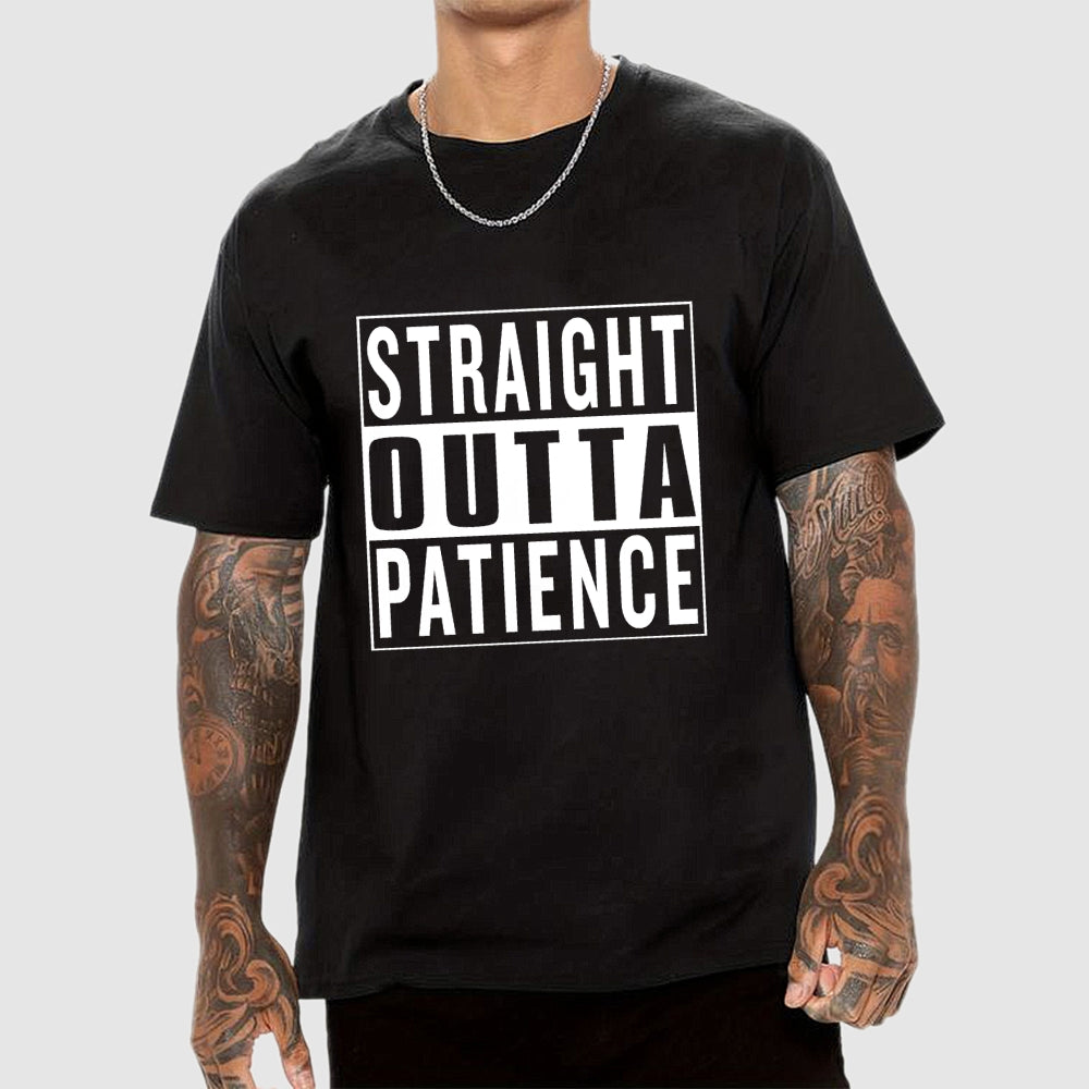Straight Outta Patience  T-Shirt