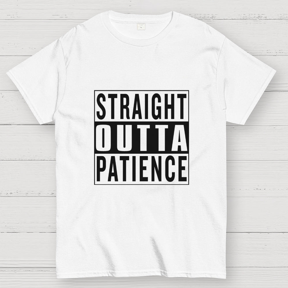 Straight Outta Patience  T-Shirt