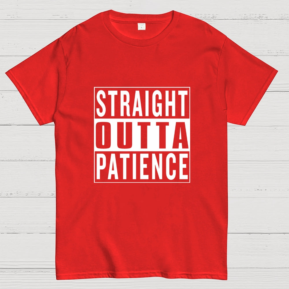 Straight Outta Patience  T-Shirt