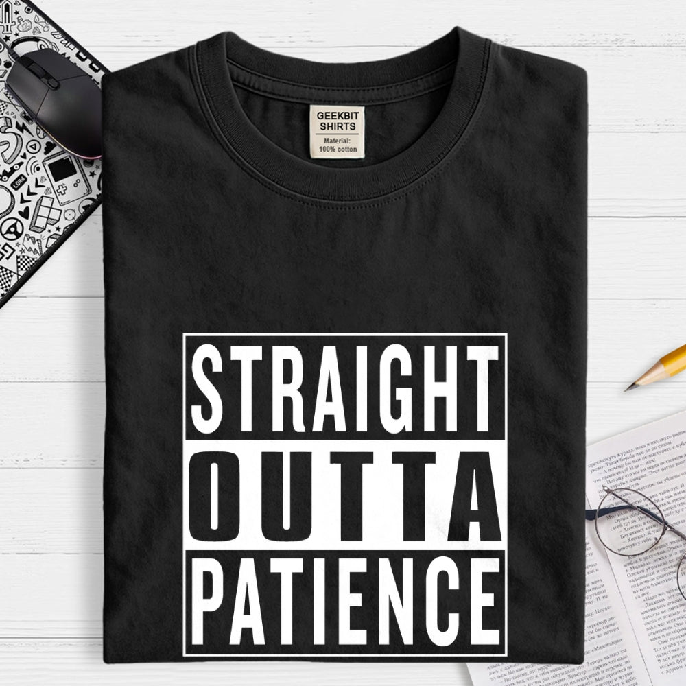 Straight Outta Patience  T-Shirt