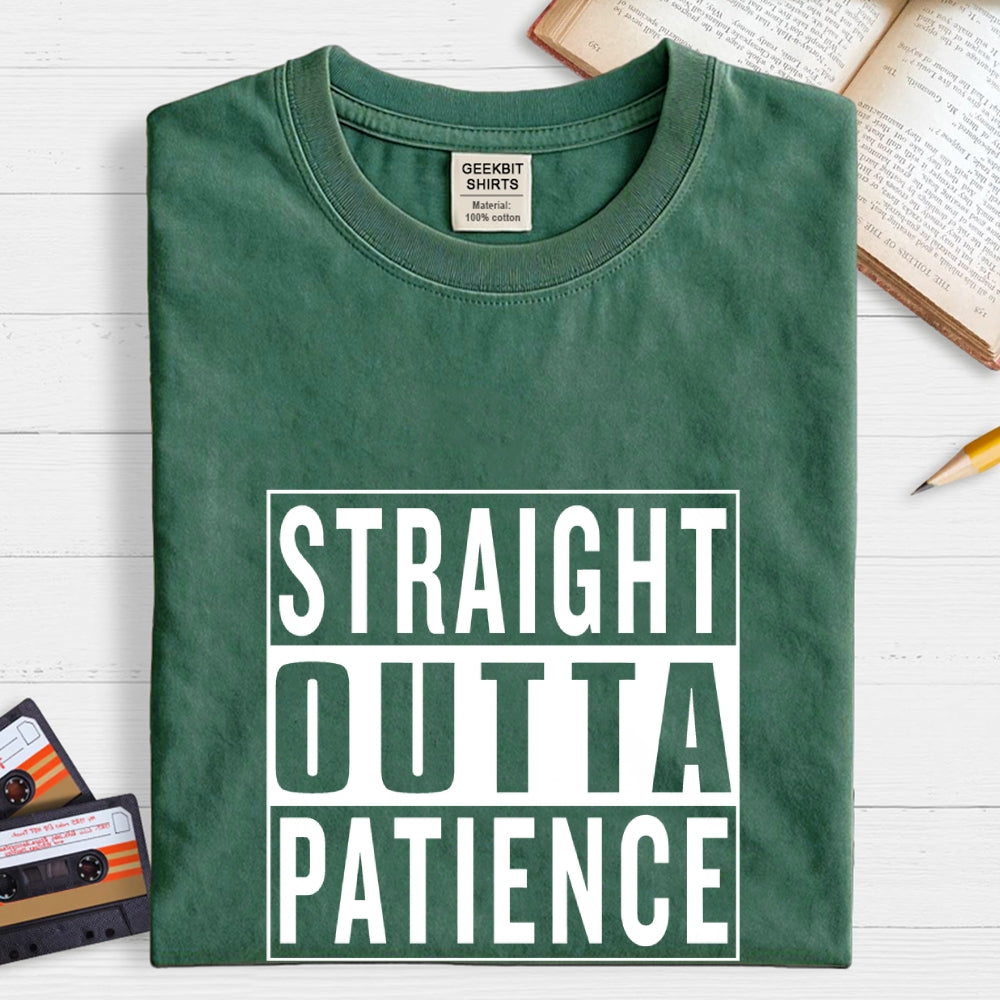 Straight Outta Patience  T-Shirt