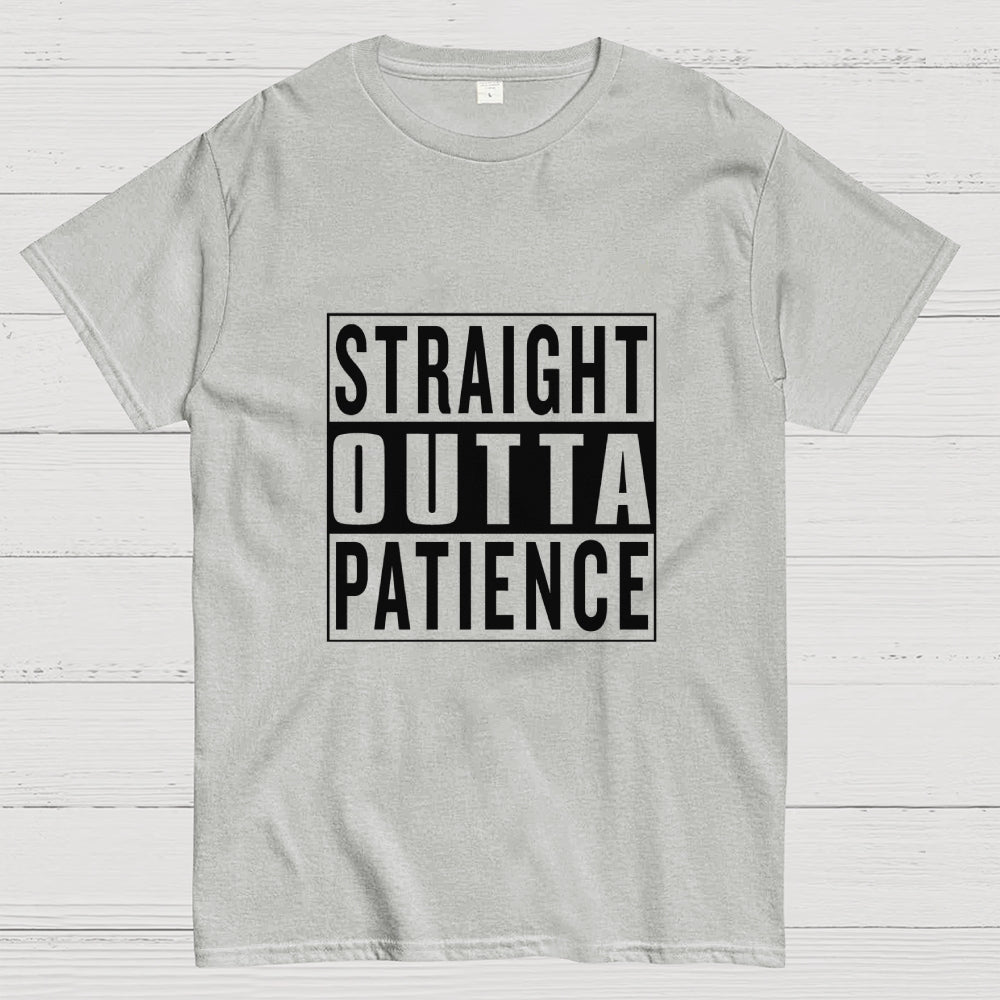 Straight Outta Patience  T-Shirt