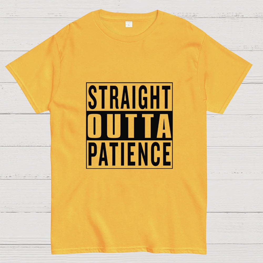 Straight Outta Patience  T-Shirt