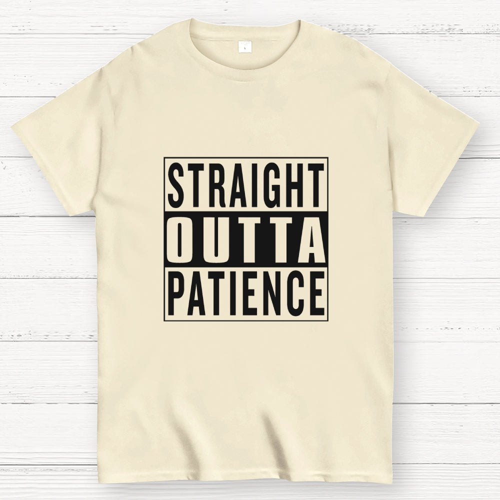 Straight Outta Patience  T-Shirt
