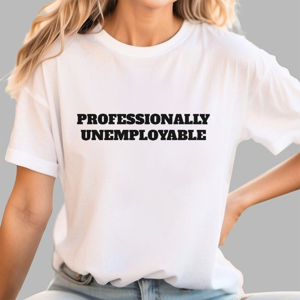 Professionally Unemployable  T-Shirt