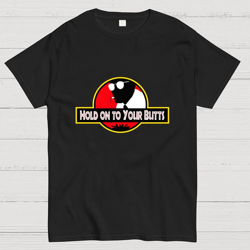 Hold on to Your Butts  T-Shirt