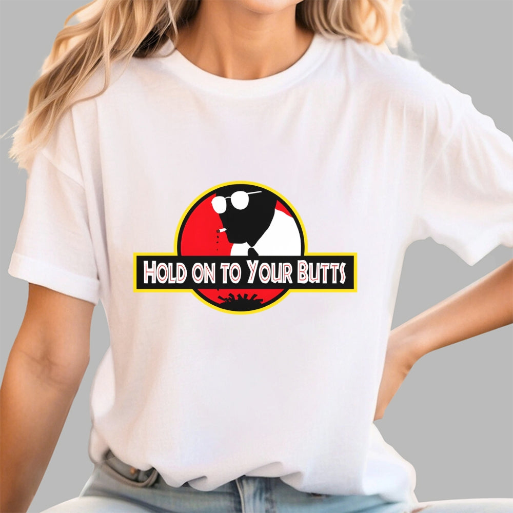 Hold on to Your Butts  T-Shirt