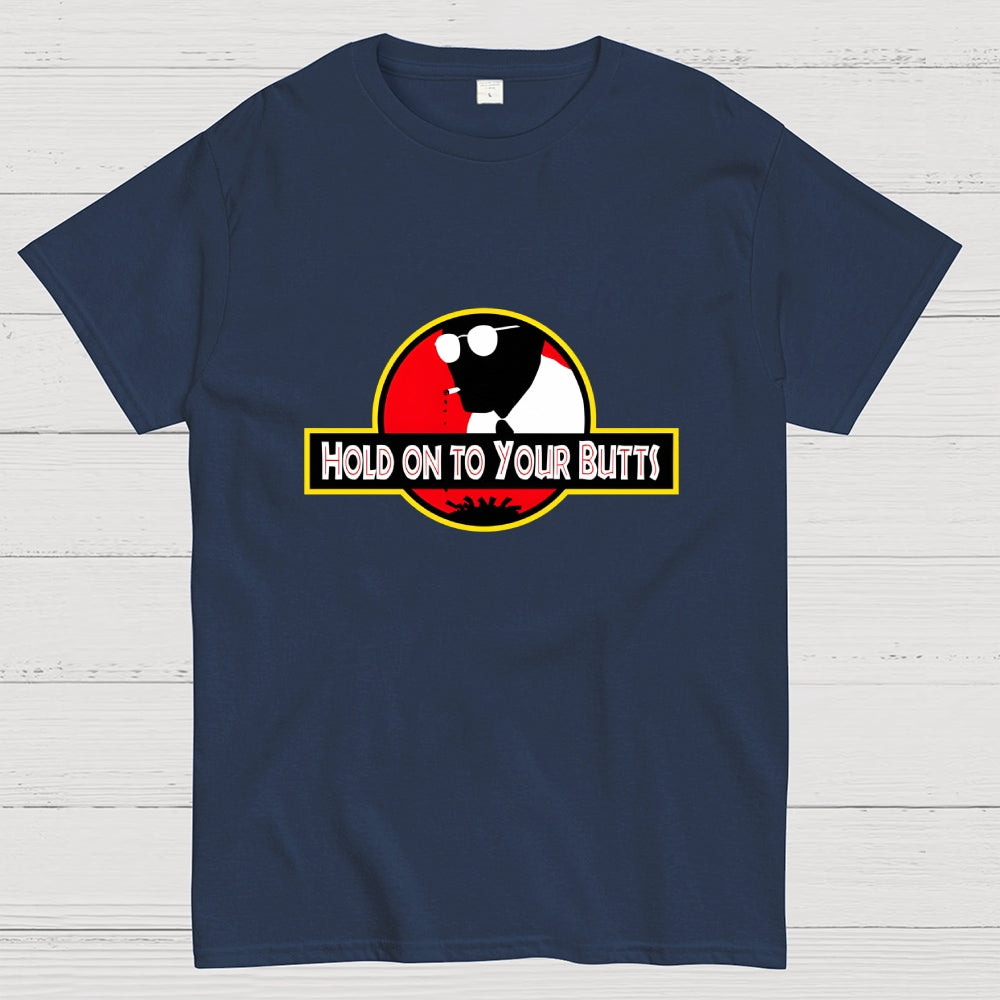 Hold on to Your Butts  T-Shirt